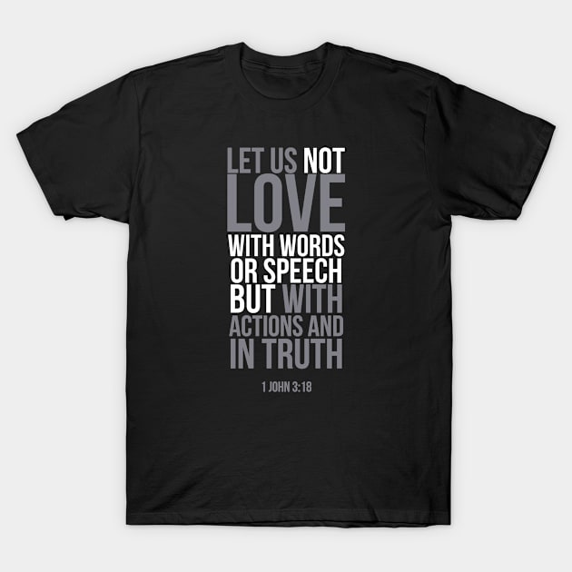 Let Us Love With Actions and In Truth | Christian T-Shirt by ChristianLifeApparel